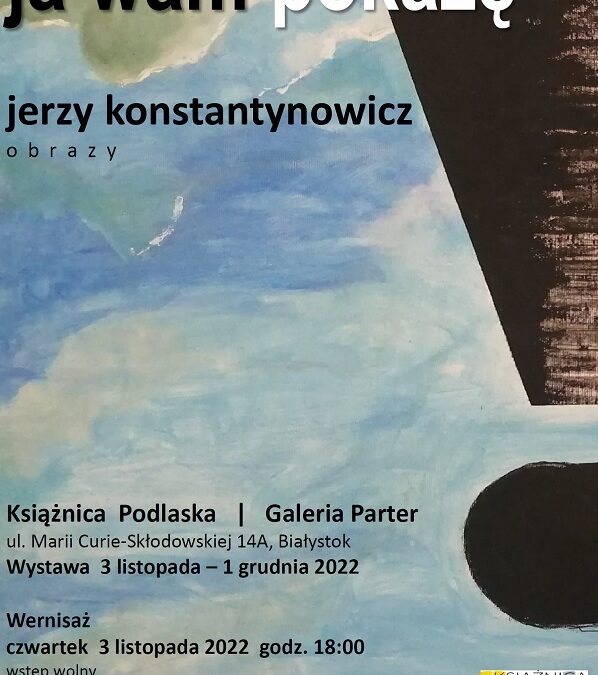 Wernisaż wystawy „ja wam pokażę” prof. Jerzego Konstantynowicza